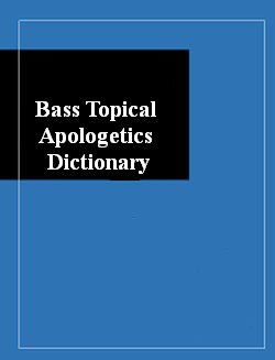 Bass Topical Apologetics Dictionary